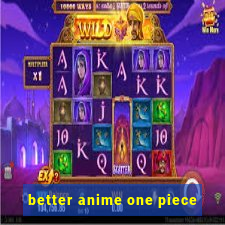 better anime one piece